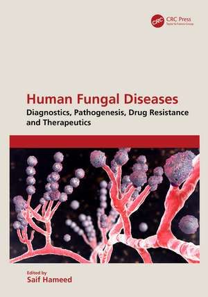 Human Fungal Diseases: Diagnostics, Pathogenesis, Drug Resistance and Therapeutics de Saif Hameed