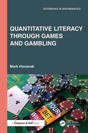 Quantitative Literacy Through Games and Gambling de Mark Hunacek