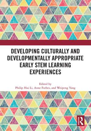 Developing Culturally and Developmentally Appropriate Early STEM Learning Experiences de Philip Hui Li