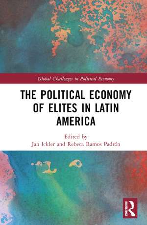 The Political Economy of Elites in Latin America de Jan Ickler