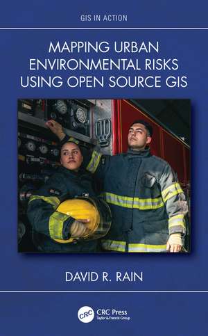 Mapping Urban Environmental Risks Using Open Source GIS de David R. Rain