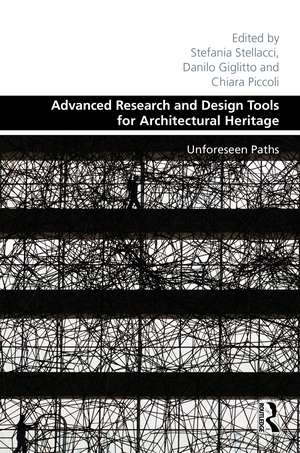 Advanced Research and Design Tools for Architectural Heritage: Unforeseen Paths de Stefania Stellacci