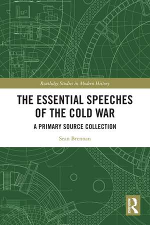 The Essential Speeches of the Cold War: A Primary Source Collection de Sean Brennan