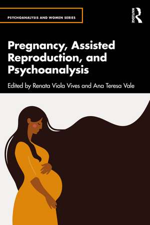 Pregnancy, Assisted Reproduction, and Psychoanalysis de Renata Viola Vives