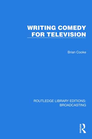 Writing Comedy for Television de Brian Cooke