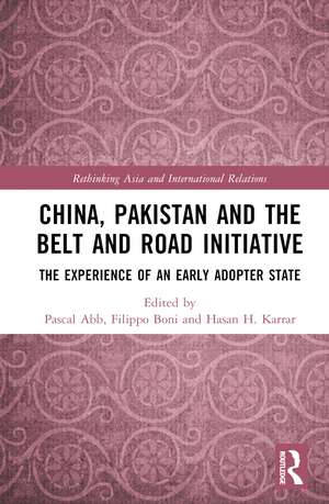 China, Pakistan and the Belt and Road Initiative: The Experience of an Early Adopter State de Pascal Abb