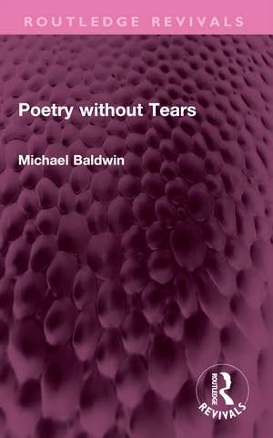 Poetry without Tears de Michael Baldwin