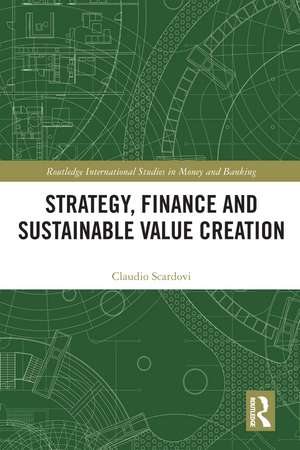 Strategy, Finance and Sustainable Value Creation de Claudio Scardovi