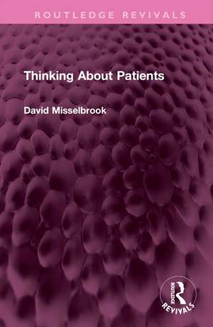 Thinking About Patients de DAVID MISSELBROOK