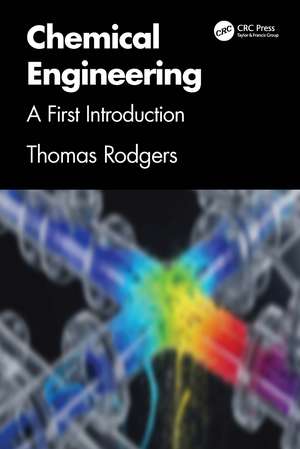 Chemical Engineering: A First Introduction de Thomas Rodgers