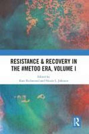 Resistance & Recovery in the #MeToo era, Volume I de Kate Richmond