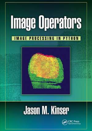 Image Operators: Image Processing in Python de Jason M. Kinser