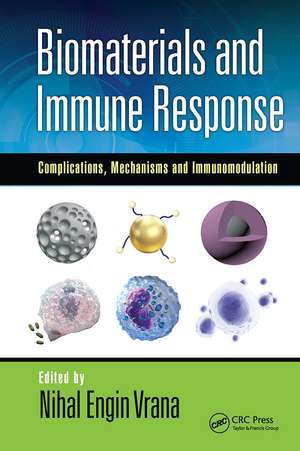 Biomaterials and Immune Response: Complications, Mechanisms and Immunomodulation de Nihal Engin Vrana