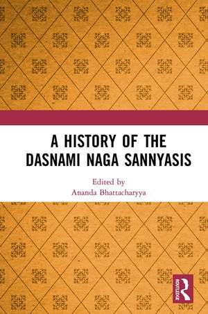 A History of the Dasnami Naga Sannyasis de Ananda Bhattacharyya