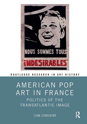 American Pop Art in France: Politics of the Transatlantic Image de Liam Considine