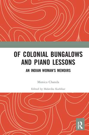 Of Colonial Bungalows and Piano Lessons: An Indian Woman's Memoirs de Malavika Karlekar