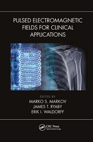 Pulsed Electromagnetic Fields for Clinical Applications de Marko Markov