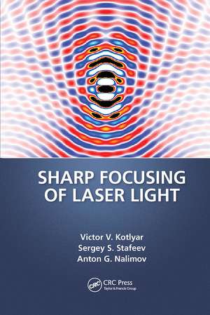 Sharp Focusing of Laser Light de Victor V. Kotlyar