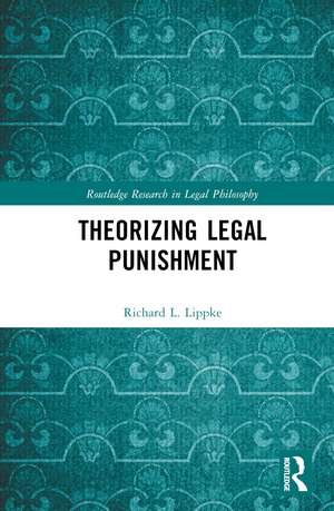 Theorizing Legal Punishment de Richard L. Lippke