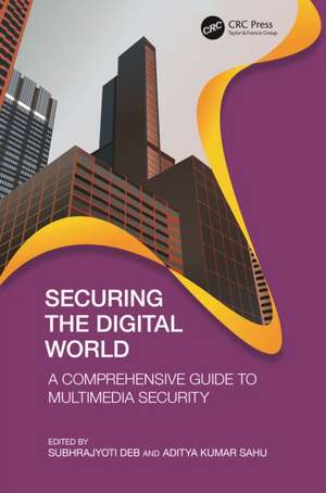 Securing the Digital World: A Comprehensive Guide to Multimedia Security de Subhrajyoti Deb