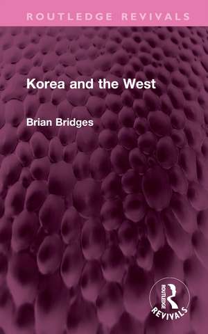 Korea and the West de Brian Bridges