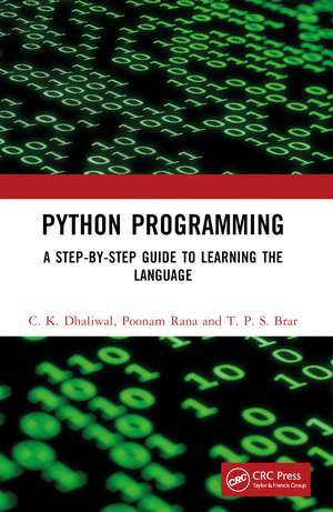 Python Programming: A Step-by-Step Guide to Learning the Language de C. K. Dhaliwal