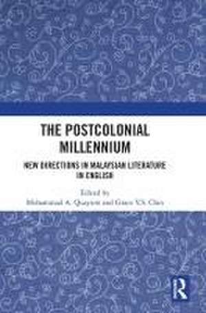 The Postcolonial Millennium: New Directions in Malaysian Literature in English de Mohammad A. Quayum