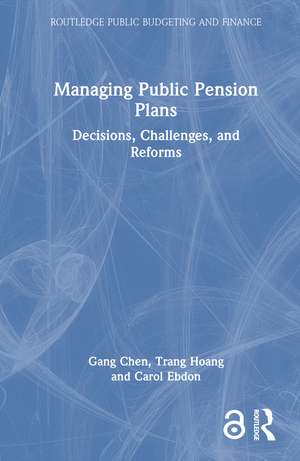 Managing Public Pension Plans: Decisions, Challenges, and Reforms de Gang Chen