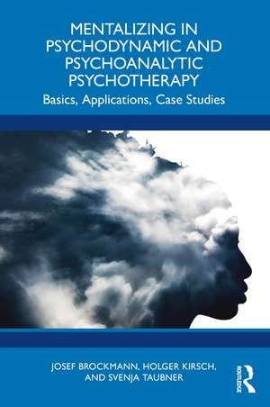 Mentalizing in Psychodynamic and Psychoanalytic Psychotherapy: Basics, Applications, Case Studies de Josef Brockmann