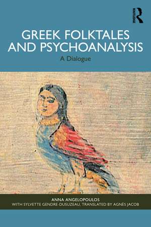 Greek Folktales and Psychoanalysis: A Dialogue de Anna Angelopoulos