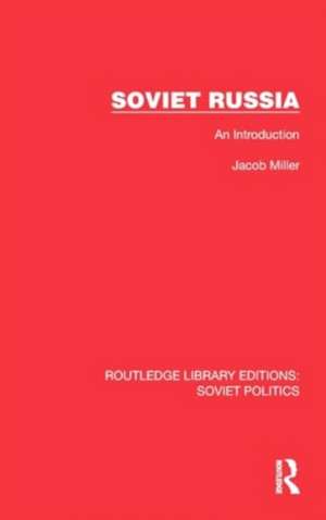 Soviet Russia: An Introduction de Jacob Miller