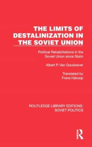 The Limits of Destalinization in the Soviet Union: Political Rehabilitations in the Soviet Union since Stalin de Albert P. van Goudoever