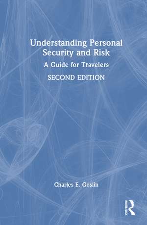 Understanding Personal Security and Risk: A Guide for Travelers de Charles E. Goslin