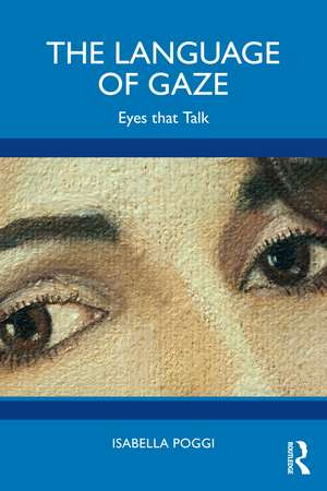 The Language of Gaze: Eyes that Talk de Isabella Poggi