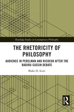 The Rhetoricity of Philosophy: Audience in Perelman and Ricoeur after the Badiou-Cassin Debate de Blake D. Scott