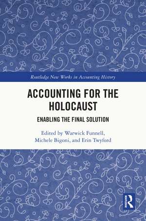 Accounting for the Holocaust: Enabling the Final Solution de Warwick Funnell