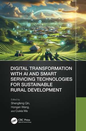 Digital Transformation with AI and Smart Servicing Technologies for Sustainable Rural Development de Shengfeng Qin