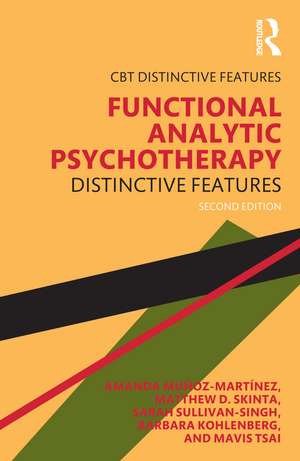 Functional Analytic Psychotherapy: Distinctive Features de Amanda Muñoz-Martínez