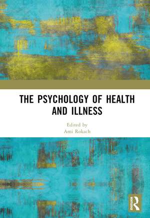 The Psychology of Health and Illness de Ami Rokach