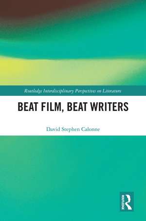 Beat Film, Beat Writers de David Stephen Calonne