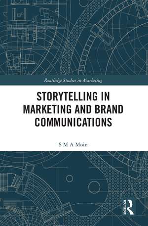 Storytelling in Marketing and Brand Communications de S M A Moin