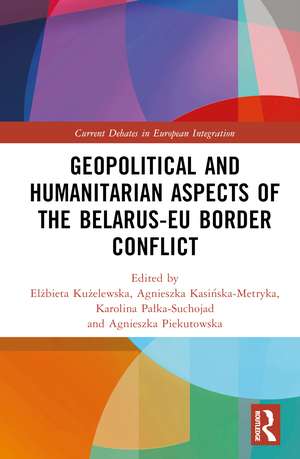 Geopolitical and Humanitarian Aspects of the Belarus–EU Border Conflict de Elżbieta Kużelewska