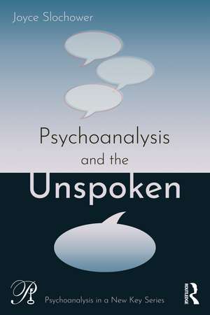 Psychoanalysis and the Unspoken de Joyce Slochower