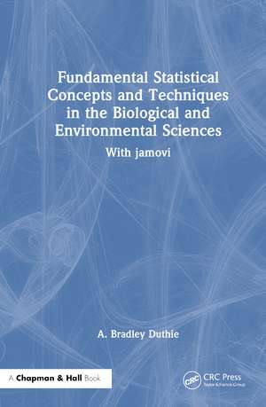 Fundamental Statistical Concepts and Techniques in the Biological and Environmental Sciences: With jamovi de A. Bradley Duthie