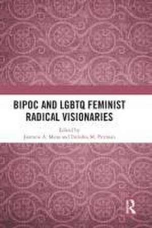 BIPOC and LGBTQ Feminist Radical Visionaries de Jasmine A. Mena