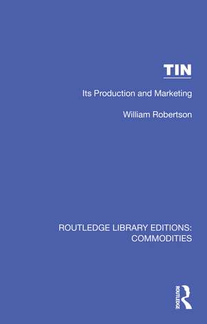 Tin: Its Production and Marketing de William Robertson