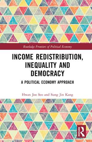 Income Redistribution, Inequality and Democracy: A Political Economy Approach de Hwan Joo Seo