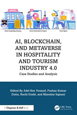 AI, Blockchain, and Metaverse in Hospitality and Tourism Industry 4.0: Case Studies and Analysis de Adel Ben Youssef