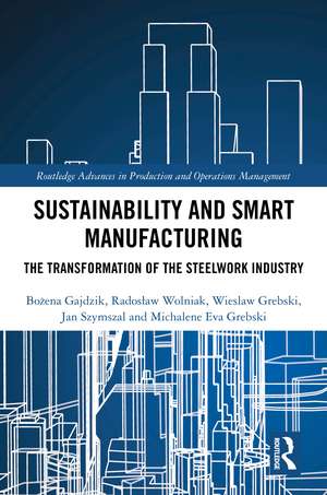 Sustainability and Smart Manufacturing: The Transformation of the Steelwork Industry de Bożena Gajdzik