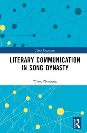 Literary Communication in Song Dynasty de Wang Zhaopeng